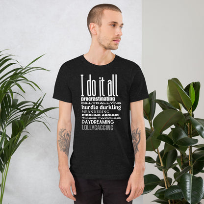 I do it all (white text) Unisex t-shirt