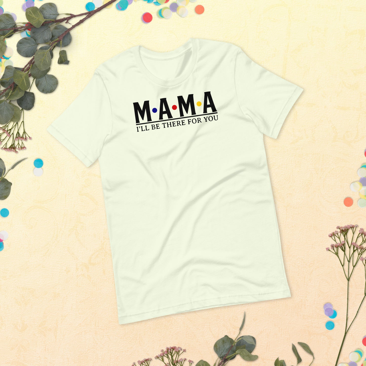 Mama - I'll be there for you T-Shirt