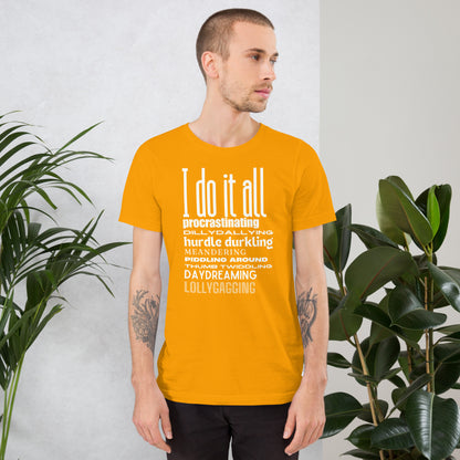 I do it all (white text) Unisex t-shirt