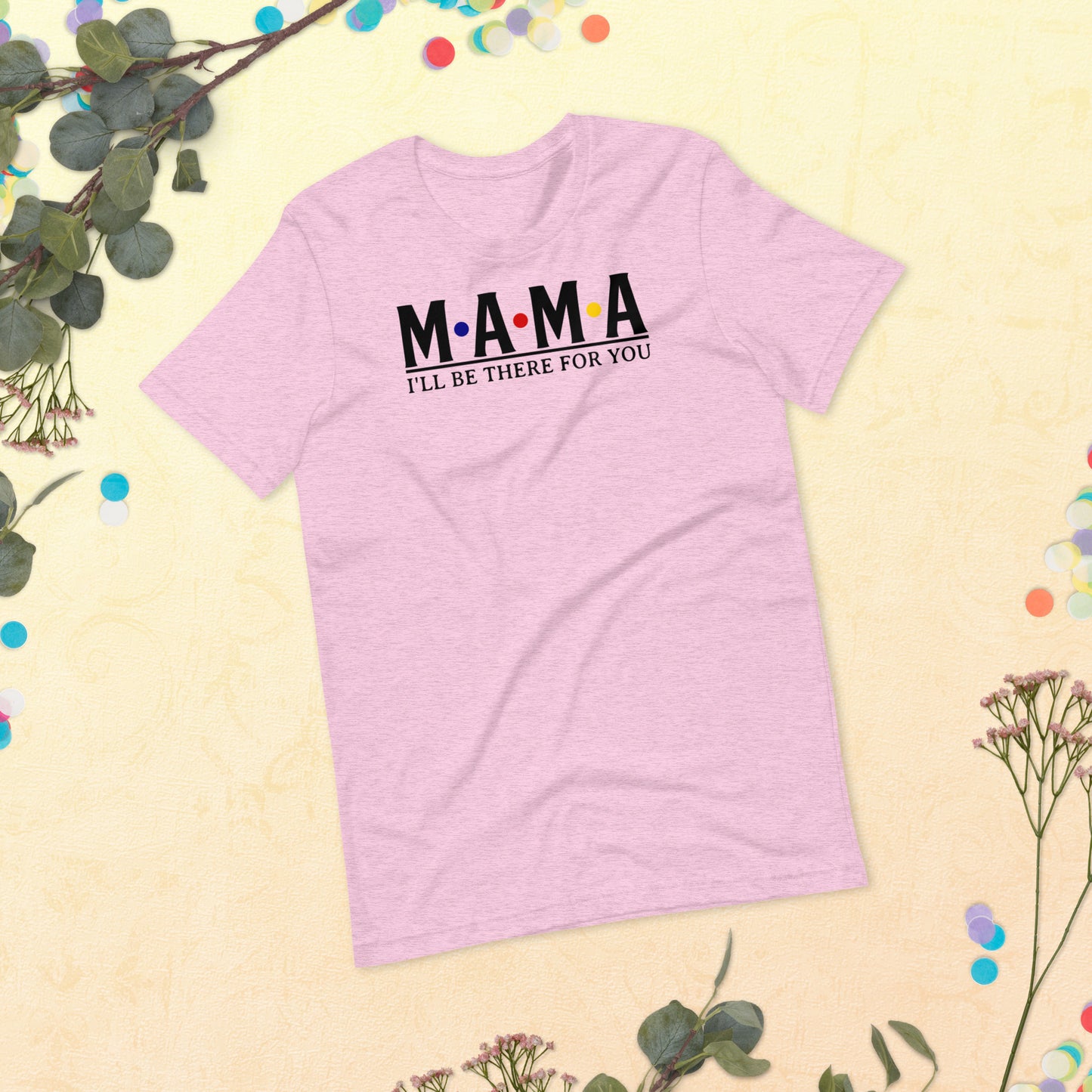 Mama - I'll be there for you T-Shirt