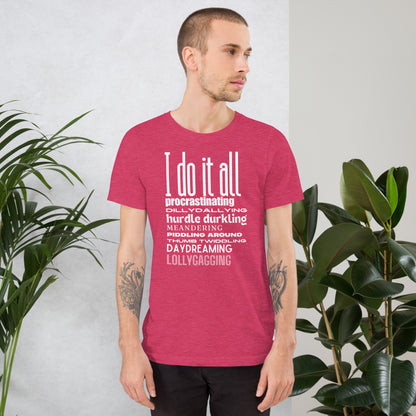 I do it all (white text) Unisex t-shirt