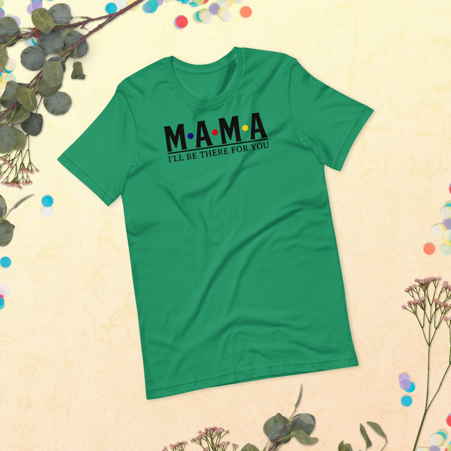 Mama - I'll be there for you T-Shirt