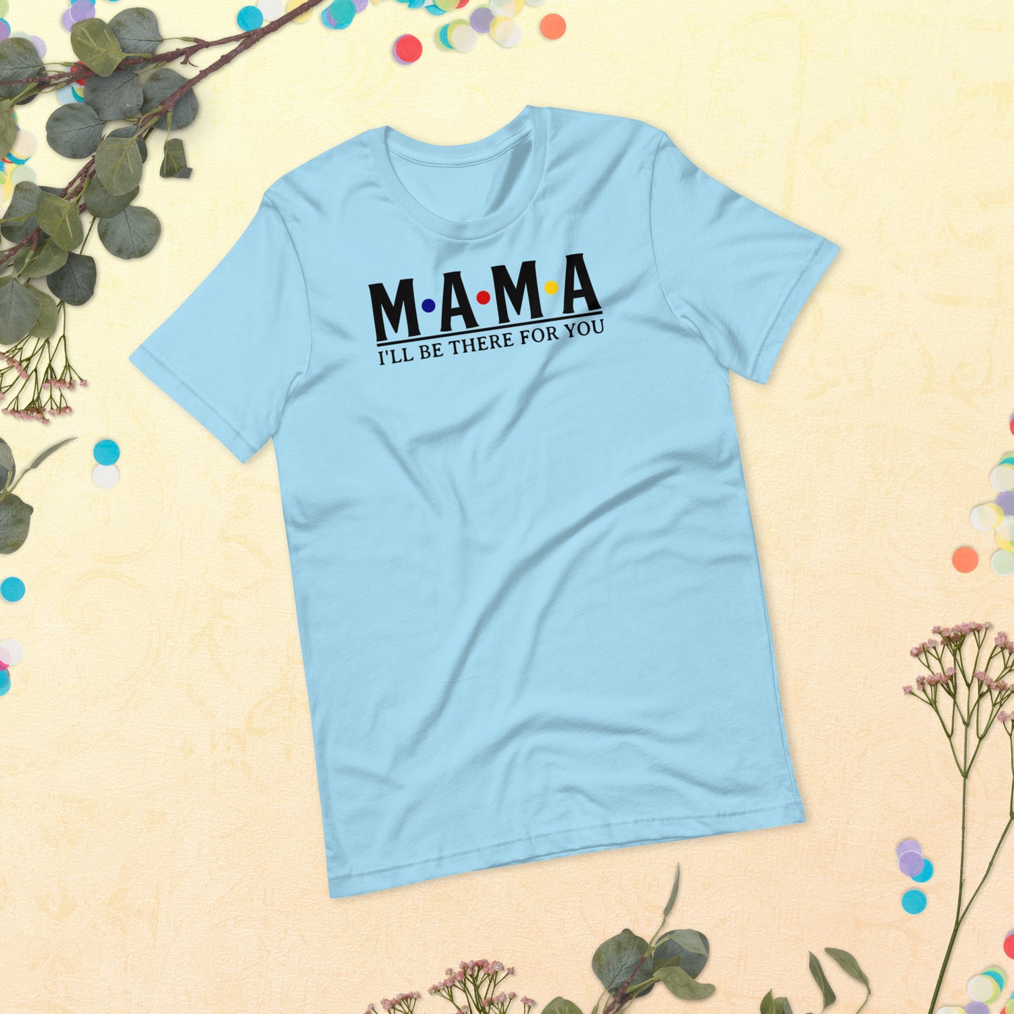 Mama - I'll be there for you T-Shirt