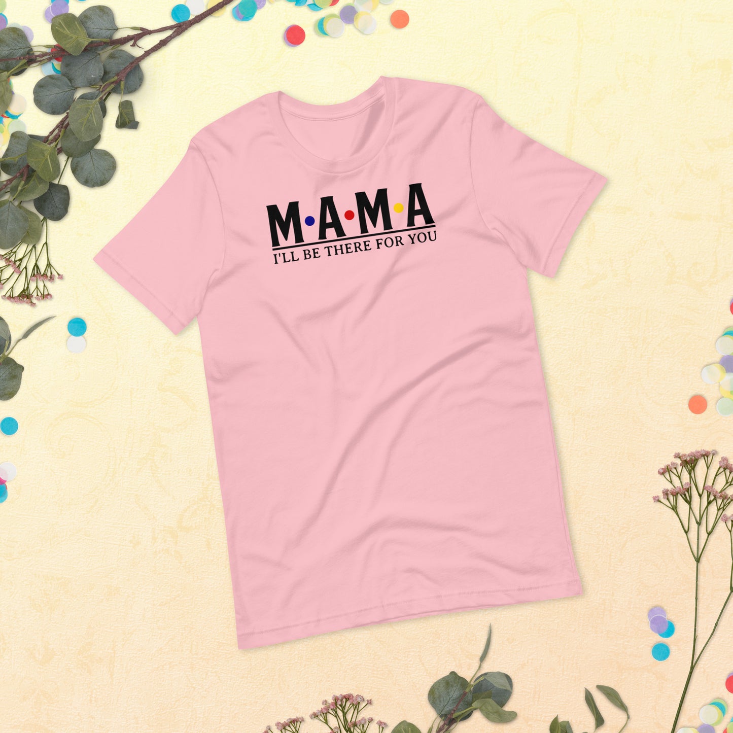 Mama - I'll be there for you T-Shirt