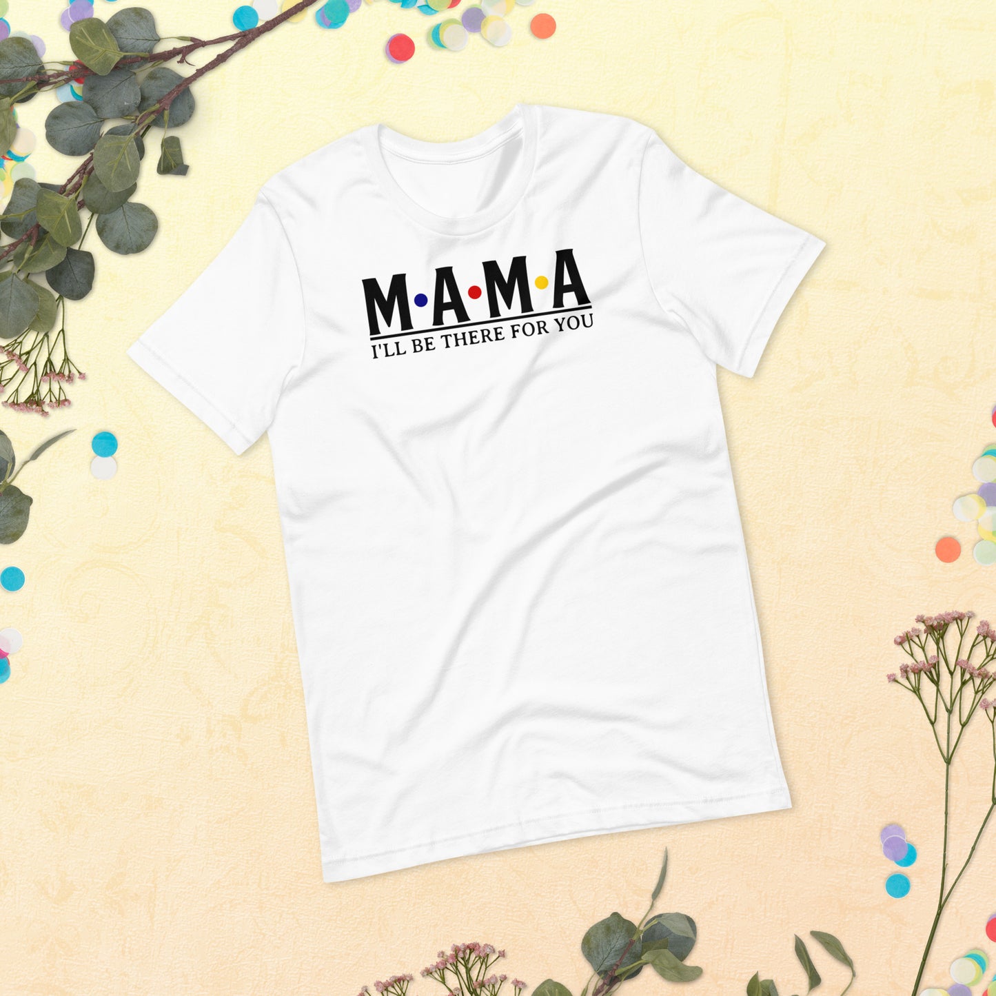 Mama - I'll be there for you T-Shirt